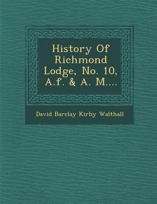 History of Richmond Lodge, No. 10, A.F. & A. M.... 1249956749 Book Cover