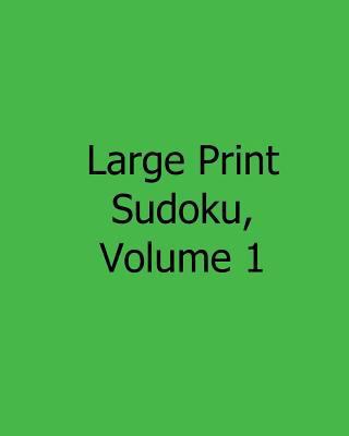 Large Print Sudoku, Volume 1: Fun, Large Grid S... [Large Print] 148253455X Book Cover