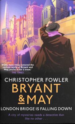 Bryant & May - London Bridge is Falling Down 0857527835 Book Cover