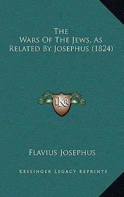 The Wars Of The Jews, As Related By Josephus (1... 1166234916 Book Cover