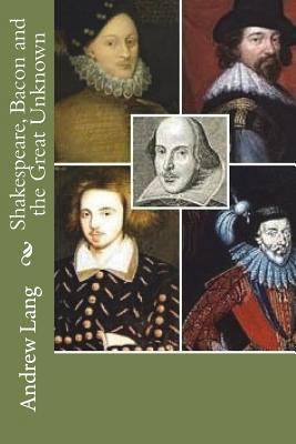 Shakespeare, Bacon and the Great Unknown 1721800212 Book Cover