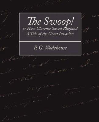 The Swoop! or How Clarence Saved England - A Ta... 1604243260 Book Cover