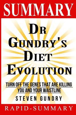 Summary Dr. Gundry's Diet Evolution: Steven R. Gundry - Turn Off the Genes That Are Killing You and Your Waistline 171862820X Book Cover