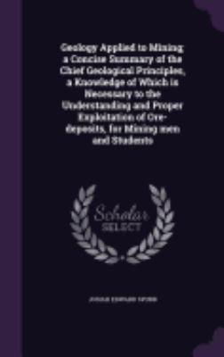 Geology Applied to Mining; a Concise Summary of... 1359509925 Book Cover