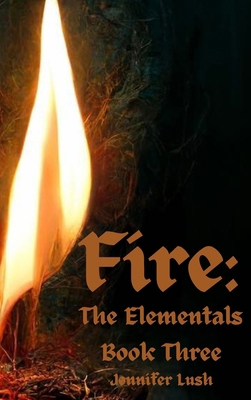 Fire: The Elementals Book Three 1952422485 Book Cover