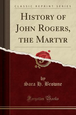 History of John Rogers, the Martyr (Classic Rep... 0259506303 Book Cover