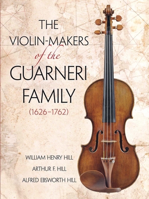 The Violin-Makers of the Guarneri Family (1626-... 0486260615 Book Cover