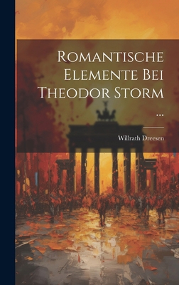 Romantische Elemente Bei Theodor Storm ... [German] 1021125709 Book Cover
