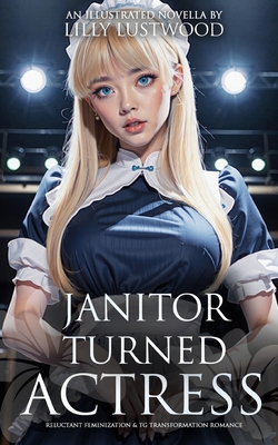Janitor Turned Actress: Reluctant Feminization ... B0DTV5RCLW Book Cover