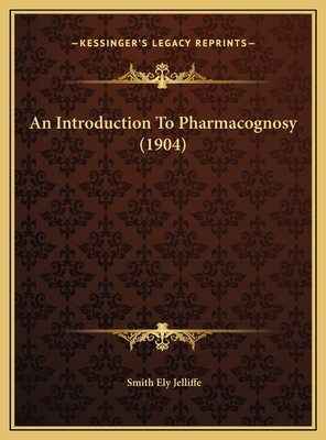 An Introduction To Pharmacognosy (1904) 1169754376 Book Cover