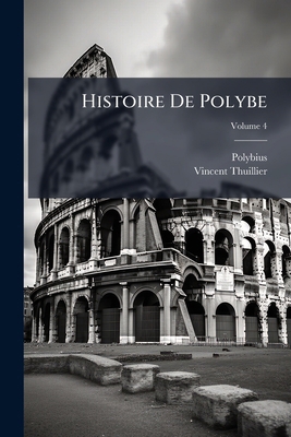 Histoire De Polybe; Volume 4 [French] 1142882594 Book Cover