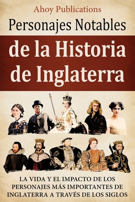 Personajes notables de la historia de Inglaterr... [Spanish] B0DPQQ7Z2R Book Cover