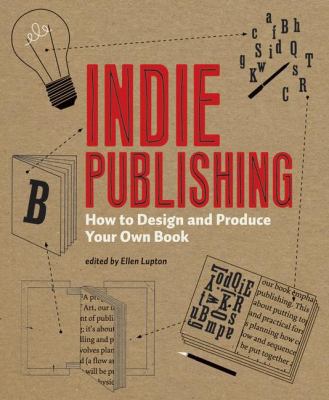 Indie Publishing: How to Design and Produce You... 1568987609 Book Cover