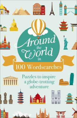 Around the World in 100 Wordsearches: Puzzles t... 1839404841 Book Cover