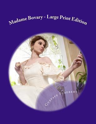 Madame Bovary - Large Print Edition [Large Print] 1495487431 Book Cover