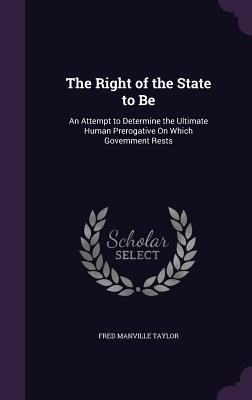 The Right of the State to Be: An Attempt to Det... 1357897723 Book Cover