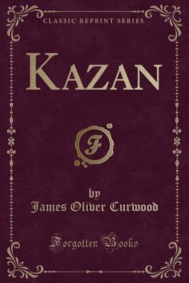 Kazan (Classic Reprint) 1440077665 Book Cover