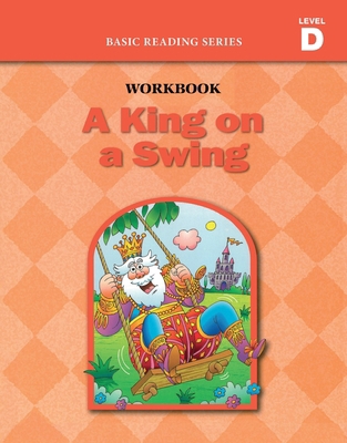 A King on a Swing (Level D Workbook), Basic Rea... 1937547043 Book Cover