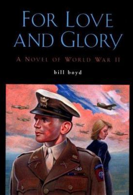 For Love and Glory: A Novel of World War II 1892123177 Book Cover