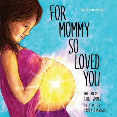 For Mommy So Loved You: IUI Conception 1726839273 Book Cover