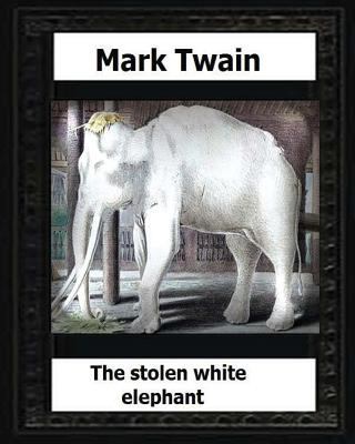 The stolen white elephant, etc. (1882) by: Mark... 1530539579 Book Cover