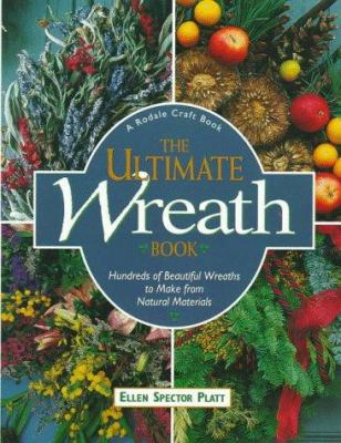 The Ultimate Wreath Book: Hundreds of Beautiful... 087596978X Book Cover