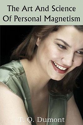The Art and Science of Personal Magnetism 1935785842 Book Cover
