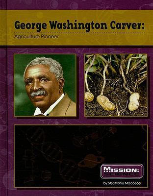 George Washington Carver: Agriculture Pioneer 0756543053 Book Cover