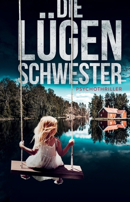 Die Lügenschwester: Psychothriller [German] B0GQ2KVLJ9 Book Cover