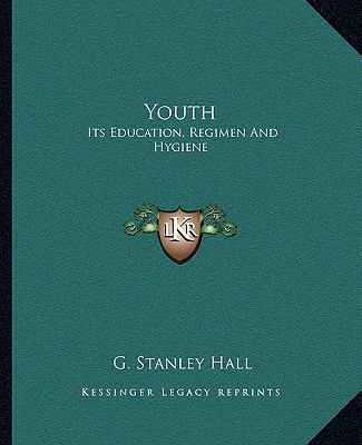Youth: Its Education, Regimen And Hygiene 1162718250 Book Cover
