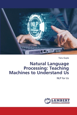 Natural Language Processing: Teaching Machines ... 6207807669 Book Cover