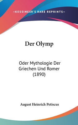 Der Olymp: Oder Mythologie Der Griechen Und Rom... [German] 1160949360 Book Cover