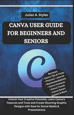 Canva User Guide for Beginners and Seniors: Unl... B0FHHT73X3 Book Cover