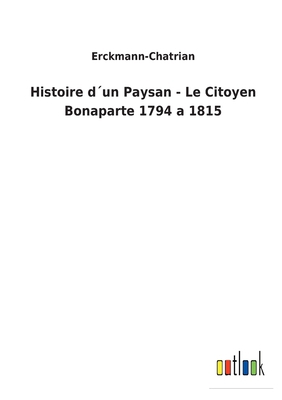 Histoire d´un Paysan - Le Citoyen Bonaparte 179... [French] 3752478462 Book Cover