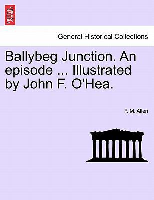 Ballybeg Junction. an Episode ... Illustrated b... 1241392528 Book Cover