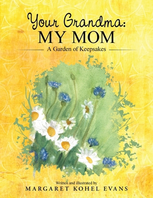 Your Grandma: My Mom: A Garden of Keepsakes B0D28PXS2V Book Cover