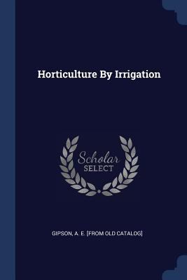 Horticulture By Irrigation 1377074188 Book Cover