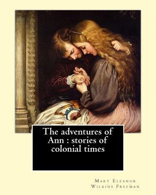 The adventures of Ann: stories of colonial time... 1542356873 Book Cover