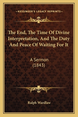 The End, The Time Of Divine Interpretation, And... 116627733X Book Cover