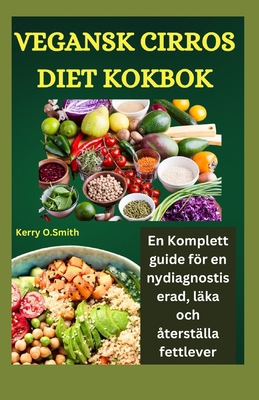 Vegansk Cirros Diet Kokbok: En komplett guide f... [Swedish] B0CSWMRYGQ Book Cover