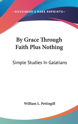 By Grace Through Faith Plus Nothing: Simple Stu... 1436697824 Book Cover