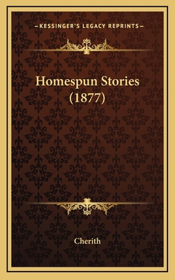 Homespun Stories (1877) 1164704710 Book Cover