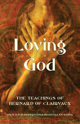 Loving God: The Teachings of Bernard of Clairvaux 1625248199 Book Cover