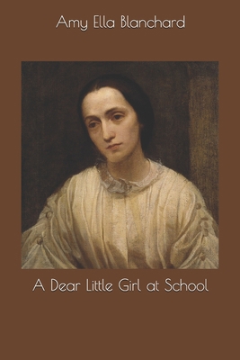 A Dear Little Girl at School 1699987181 Book Cover