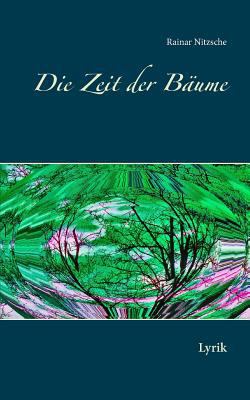 Die Zeit der Bäume: Lyrik [German] 3744814653 Book Cover