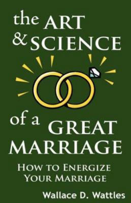 The Art and Science of a Great Marriage: How to... 9562914399 Book Cover