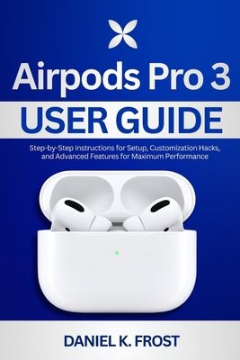 Airpods Pro 3 User Guide: Step-by-Step Instruct... B0GDZ9QY1J Book Cover