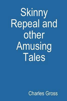 Skinny Repeal and other Amusing Tales 1387920340 Book Cover