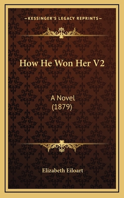 How He Won Her V2: A Novel (1879) 1165010275 Book Cover