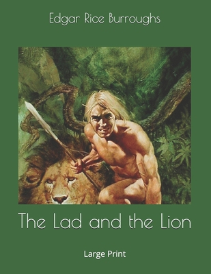 The Lad and the Lion: Large Print 1696163315 Book Cover